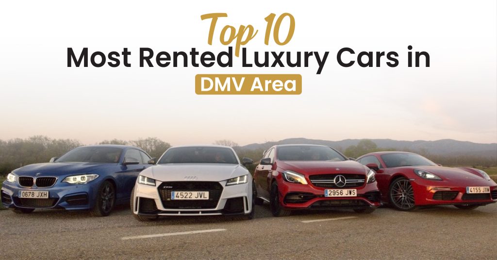 Explore Rented Cars Top 10 Most Rented Luxury Cars in DMV Area - drivexllc